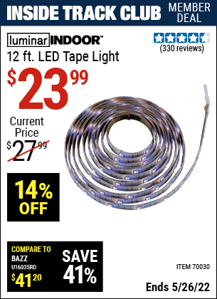 Inside Track Club members can buy the LUMINAR INDOOR 12 Ft. LED Tape Light (Item 70030) for $23.99, valid through 5/26/2022.