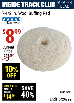 Inside Track Club members can buy the SM ARNOLD 7-1/2 In Wool Buffing Pad (Item 90451) for $8.99, valid through 5/26/2022.