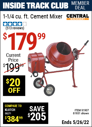 Inside Track Club members can buy the CENTRAL MACHINERY 1-1/4 Cubic Ft. Cement Mixer (Item 91907/91907) for $179.99, valid through 5/26/2022.