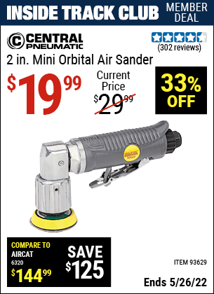 Inside Track Club members can buy the CENTRAL PNEUMATIC 2 in. Mini Orbital Air Sander (Item 93629) for $19.99, valid through 5/26/2022.