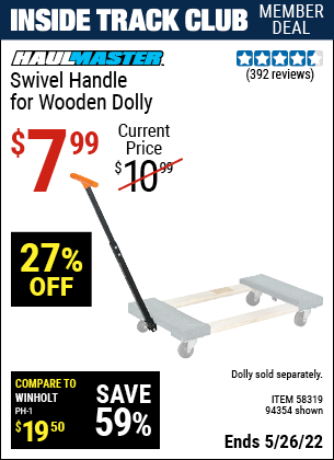 Inside Track Club members can buy the HAUL-MASTER Swivel Handle for Wooden Dolly (Item 94354/58319) for $7.99, valid through 5/26/2022.
