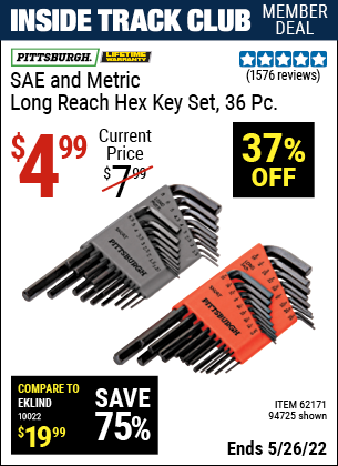 Inside Track Club members can buy the PITTSBURGH SAE & Metric Long Reach Hex Key Set 36 Pc. (Item 94725/62171) for $4.99, valid through 5/26/2022.