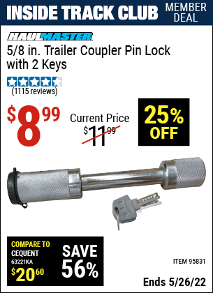 Inside Track Club members can buy the HAUL-MASTER 5/8 in. Trailer Coupler Pin Lock with 2 Keys (Item 95831) for $8.99, valid through 5/26/2022.