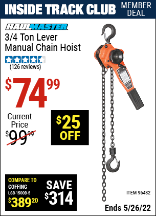 Inside Track Club members can buy the HAUL-MASTER 3/4 ton Lever Manual Chain Hoist (Item 96482) for $74.99, valid through 5/26/2022.