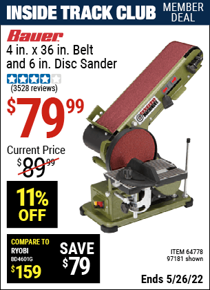 Inside Track Club members can buy the CENTRAL MACHINERY 4 in. x 36 in. Belt/6 in. Disc Sander (Item 97181/64778) for $79.99, valid through 5/26/2022.