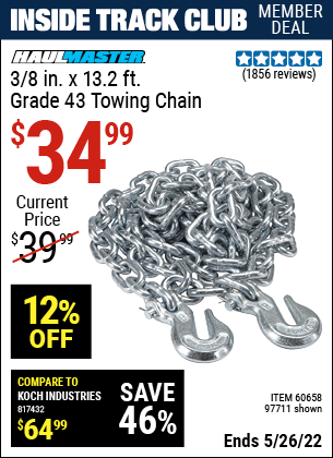 Inside Track Club members can buy the HAUL-MASTER 3/8 in. x 14 ft. Grade 43 Towing Chain (Item 97711/60658) for $34.99, valid through 5/26/2022.