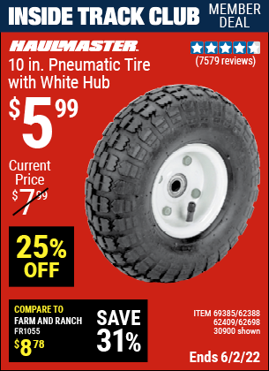 Inside Track Club members can buy the HAUL-MASTER 10 in. Pneumatic Tire with White Hub (Item 30900/69385/62388/62409/62698) for $5.99, valid through 6/2/2022.