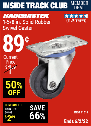 Inside Track Club members can buy the CENTRAL MACHINERY 1-5/8 in. Rubber Light Duty Swivel Caster (Item 41519) for $0.89, valid through 6/2/2022.