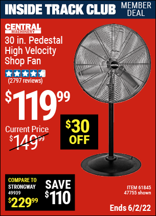 Inside Track Club members can buy the CENTRAL MACHINERY 30 In. Pedestal High Velocity Shop Fan (Item 47755/61845) for $119.99, valid through 6/2/2022.