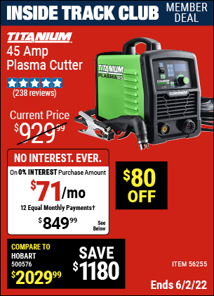 Inside Track Club members can buy the TITANIUM 45A Plasma Cutter (Item 56255) for $849.99, valid through 6/2/2022.