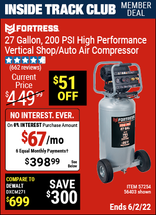 Inside Track Club members can buy the FORTRESS 27 Gallon 200 PSI Oil-Free Professional Air Compressor (Item 56403/57254) for $398.99, valid through 6/2/2022.