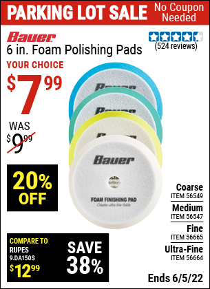 Buy the BAUER 6 In. Medium Foam Polishing Pad (Item 56547/56549/56664/56665) for $7.99, valid through 6/5/2022.
