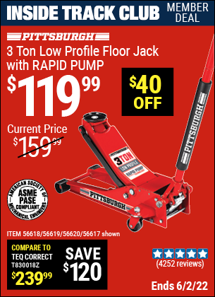 Inside Track Club members can buy the PITTSBURGH AUTOMOTIVE 3 Ton Low Profile Steel Heavy Duty Floor Jack With Rapid Pump (Item 56617/56618/56619/56620) for $119.99, valid through 6/2/2022.