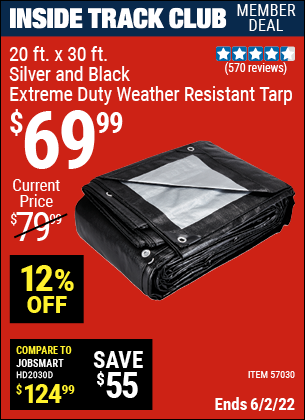 Inside Track Club members can buy the HFT 20 Ft. X 30 Ft. Silver & Black Extreme Duty Weather Resistant Tarp (Item 57030) for $69.99, valid through 6/2/2022.
