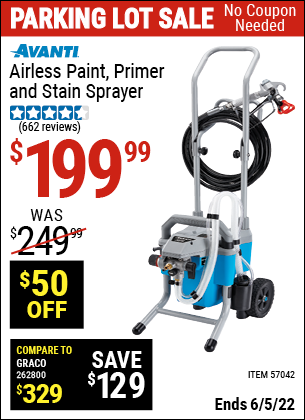 Buy the AVANTI Airless Paint, Primer & Stain Sprayer Kit (Item 57042) for $199.99, valid through 6/5/2022.