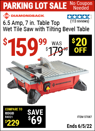 Buy the DIAMONDBACK 6.5 Amp 7 in. Table Top Wet Tile Saw with Tilting Bevel Table (Item 57087) for $159.99, valid through 6/5/2022.