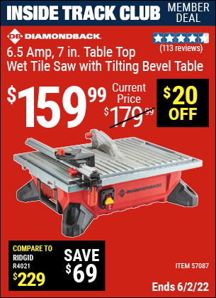 Inside Track Club members can buy the DIAMONDBACK 6.5 Amp 7 in. Table Top Wet Tile Saw with Tilting Bevel Table (Item 57087) for $159.99, valid through 6/2/2022.