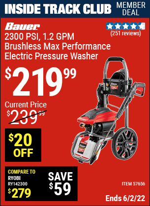 Inside Track Club members can buy the BAUER 2300 PSI 1.2 GPM Brushless Max Performance Electric Pressure Washer (Item 57656) for $219.99, valid through 6/2/2022.