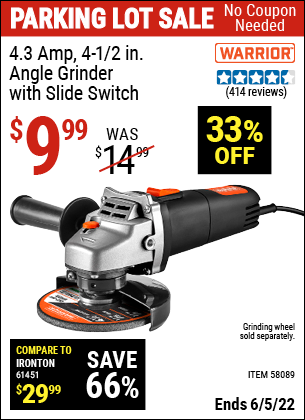 Buy the WARRIOR 4.3 Amp – 4-1/2 in. Angle Grinder with Slide Switch (Item 58089) for $9.99, valid through 6/5/2022.