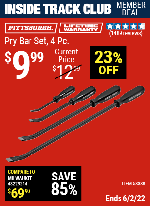 Inside Track Club members can buy the PITTSBURGH Pry Bar Set – 4 Pc. (Item 58388) for $9.99, valid through 6/2/2022.