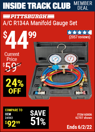 Inside Track Club members can buy the PITTSBURGH AUTOMOTIVE A/C R134A Manifold Gauge Set (Item 60806/62707) for $44.99, valid through 6/2/2022.