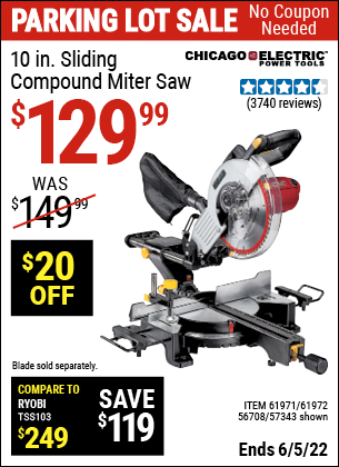 Buy the CHICAGO ELECTRIC 10 in. Sliding Compound Miter Saw (Item 61971/57343/61972/56708) for $129.99, valid through 6/5/2022.