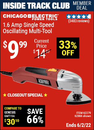 Inside Track Club members can buy the CHICAGO ELECTRIC Oscillating Multi-Tool (Item 62866/62279) for $9.99, valid through 6/2/2022.