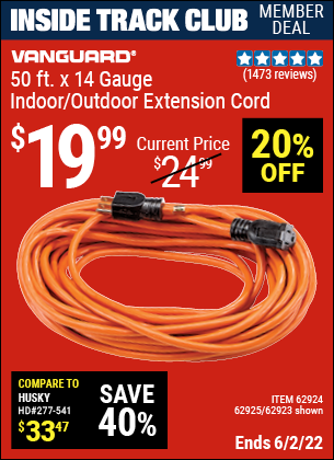 Inside Track Club members can buy the VANGUARD 50 ft. x 14 Gauge Indoor/Outdoor Extension Cord (Item 62923/62924/62925) for $19.99, valid through 6/2/2022.