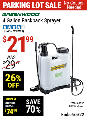 Buy the GREENWOOD 4 gallon Backpack Sprayer (Item 63092/63036) for $21.99, valid through 6/5/2022.