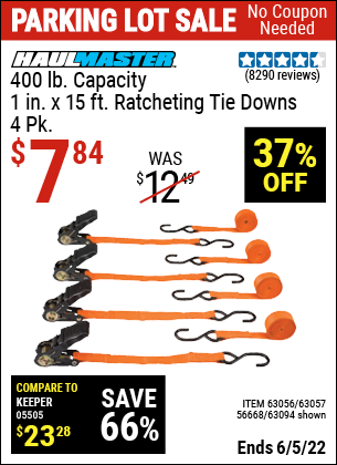 Buy the HAUL-MASTER 1 In. X 15 Ft. Ratcheting Tie Downs 4 Pk (Item 63094/63056/63057/56668) for $7.84, valid through 6/5/2022.