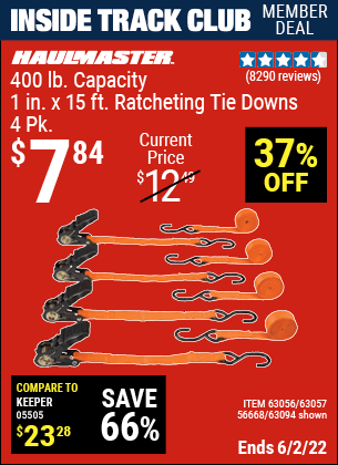 Inside Track Club members can buy the HAUL-MASTER 1 In. X 15 Ft. Ratcheting Tie Downs 4 Pk (Item 63094/63056/63057/56668) for $7.84, valid through 6/2/2022.