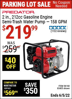 Buy the PREDATOR 2 in. 212cc Gasoline Engine Semi-Trash Water Pump (Item 63405/56160) for $219.99, valid through 6/5/2022.