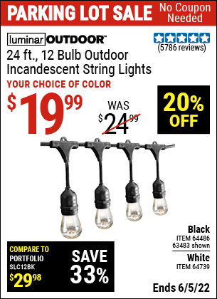 Buy the LUMINAR OUTDOOR 24 Ft. 12 Bulb Outdoor String Lights (Item 63483/64486/64739) for $19.99, valid through 6/5/2022.