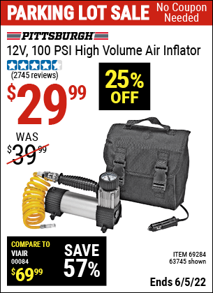 Buy the PITTSBURGH AUTOMOTIVE 12V 100 PSI High Volume Air Inflator (Item 63745/69284) for $29.99, valid through 6/5/2022.