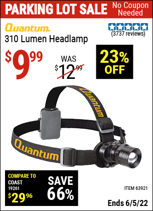 Buy the QUANTUM 310 Lumen Headlamp (Item 63921) for $9.99, valid through 6/5/2022.