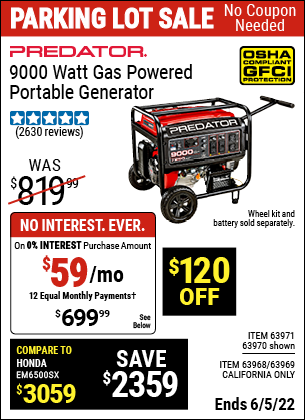 Buy the PREDATOR 9000 Watt Max Starting Extra Long Life Gas Powered Generator (Item 63970/63971/63968/63969) for $699.99, valid through 6/5/2022.