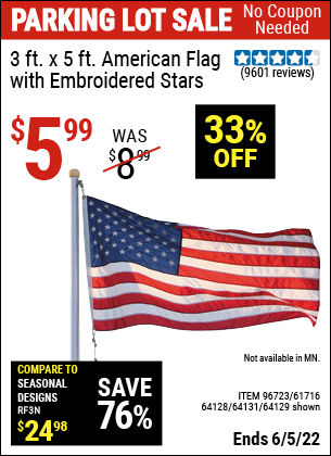 Buy the 3 Ft. X 5 Ft. American Flag With Embroidered Stars (Item 64129/96723/61716/64128/64131) for $5.99, valid through 6/5/2022.