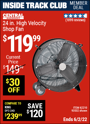 Inside Track Club members can buy the CENTRAL MACHINERY 24 in. High Velocity Shop Fan (Item 93532/62210) for $119.99, valid through 6/2/2022.