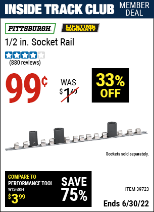 Buy the PITTSBURGH 1/2 in. Socket Rail (Item 39723) for $0.99, valid through 6/30/2022.