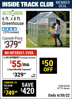 Buy the ONE STOP GARDENS 6 ft. x 8 ft. Greenhouse (Item 47712/63354) for $329.99, valid through 6/30/2022.
