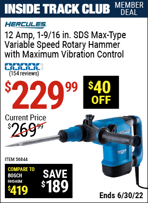 Buy the HERCULES 12 Amp 1-9/16 In. SDS Max-Type Variable Speed Rotary Hammer (Item 56844) for $229.99, valid through 6/30/2022.