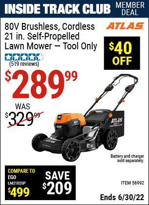 Buy the ATLAS 80V Lithium-Ion Cordless Brushless 21 In. Self-Propelled Lawn Mower – Tool Only (Item 56992) for $289.99, valid through 6/30/2022.