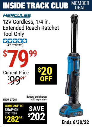 Buy the HERCULES 12v Lithium Cordless 1/4 In. Extended Reach Ratchet – Tool Only (Item 57264) for $79.99, valid through 6/30/2022.