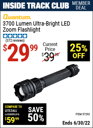 Buy the QUANTUM 3700 Lumen Ultra-Bright LED Zoom Flashlight (Item 57292) for $29.99, valid through 6/30/2022.