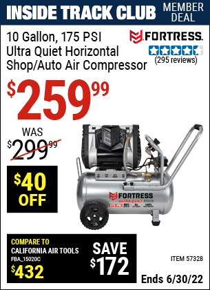 Buy the FORTRESS 10 Gallon 175 PSI Ultra Quiet Horizontal Shop/Auto Air Compressor (Item 57328) for $259.99, valid through 6/30/2022.