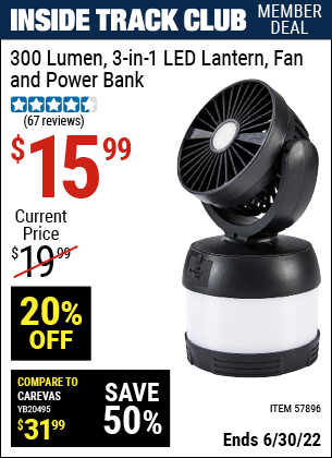 Buy the 300 Lumen 3-In-1 LED Lantern – Fan – and Power Bank (Item 57896) for $15.99, valid through 6/30/2022.