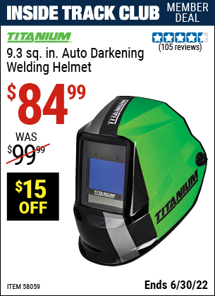 Buy the TITANIUM 9.3 sq. in. Auto Darkening Welding Helmet (Item 58059) for $84.99, valid through 6/30/2022.