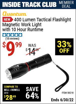Buy the QUANTUM 400 Lumen Tactical Flashlight with COB Slide (Item 58218) for $9.99, valid through 6/30/2022.