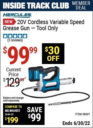 Buy the HERCULES 20V Cordless Variable Speed Grease Gun – Tool Only (Item 58607) for $99.99, valid through 6/30/2022.
