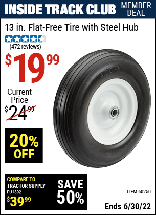 Buy the 13 in. Flat-free Heavy Duty Tire with Steel Hub (Item 60250) for $19.99, valid through 6/30/2022.